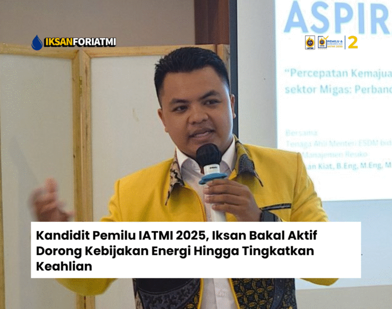 Kandidit Pemilu IATMI 2025, Iksan Bakal Aktif Dorong Kebijakan Energi Hingga Tingkatkan Keahlian